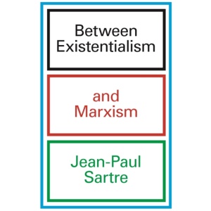 Between Existentialism and Marxism