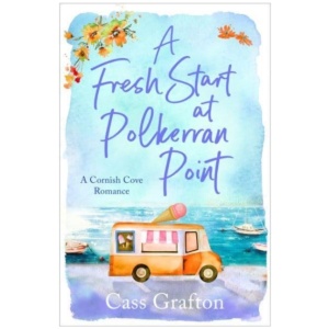 A Fresh Start at Polkerran Point: A light-hearted and beautiful Cornish seaside romance
