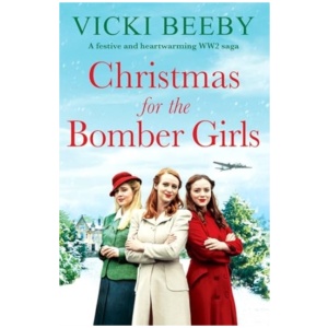 Christmas for the Bomber Girls: A festive and heartwarming WW2 saga