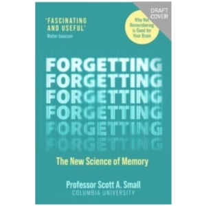 Forgetting: The New Science of Memory
