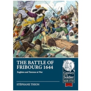 The Battle of Fribourg 1644: Enghien and Turenne at War