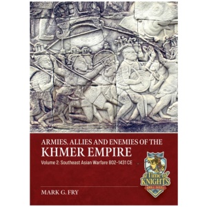 Armies, Allies and Enemies of The Khmer Empire Volume 2: Allies, Subjects and Enemies of the Khmer Empire