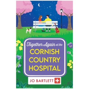 Together Again at the Cornish Country Hospital: A brilliantly emotional and uplifting read from Jo Bartlett