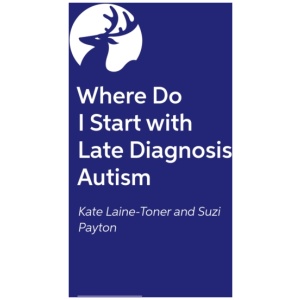Lost and Now Found: A guide to understanding and accepting yourself for late-discovered autistic adults