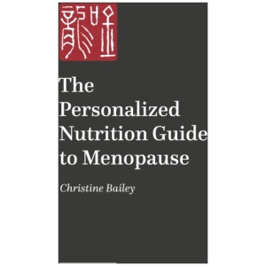 The Personalized Nutrition Guide to Menopause: Reset, Renew and Rebalance the Body and Mind