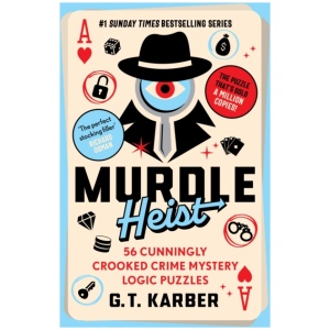 Murdle Heist: 56 Cunningly Crooked Crime Mystery Logic Puzzles