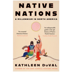Native Nations: A Millennium in North America: Winner of the 2025 Pulitzer Prize for History