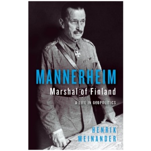 Mannerheim, Marshal of Finland: A Life in Geopolitics