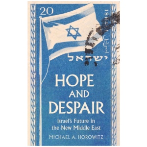 Hope and Despair: Israel's Future in the New Middle East