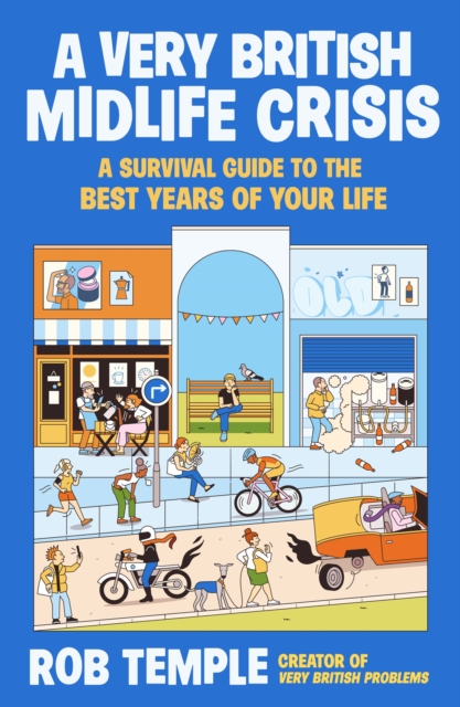 A Very British Midlife Crisis: A Survival Guide to the Best Years of Your Life