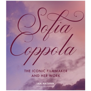 Sofia Coppola: The Iconic Filmmaker and Her Work