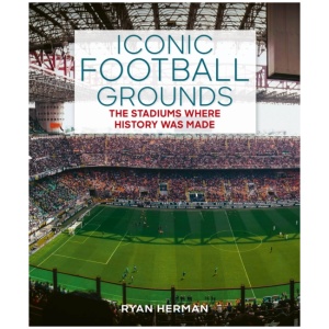Iconic Football Grounds: The stadiums where history was made
