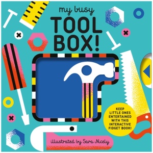 My Busy Tool Box!: A Playful Tool Book with Pages to Bang, Twist and Scratch!