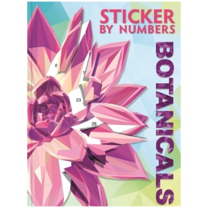 Sticker By Numbers: Botanicals: Ten Stunning Sticker Mosaics to Create Botanical Masterpieces, Perfect for Nature Lovers Looking for Relaxation and Calm
