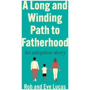 A Long and Winding Path to Fatherhood: An adoption story