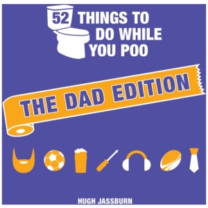 52 Things to Do While You Poo: The Dad Edition: Hilarious Puzzles, Activities and Trivia to Keep Him Occupied: A Funny Bathroom Activity Book for Your Dad