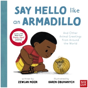 Say Hello Like an Armadillo: And Other Animal Greetings from Around the World