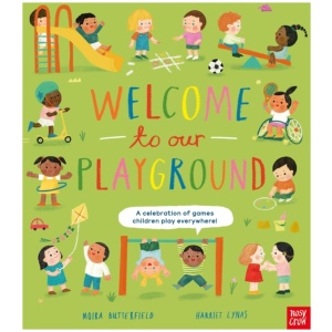 Welcome to Our Playground: A Celebration of Games Children Play Everywhere