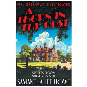 A Thorn in the Rose: A twisty post-WWII crime mystery of class, secrets and second chances (Mel Greenway Investigates 1)
