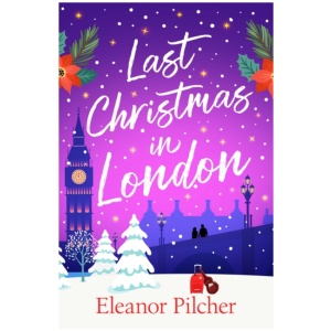 Last Christmas in London: A charming, festive tale of finding love and new beginnings