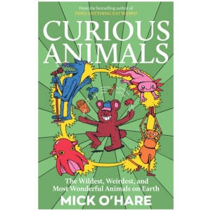 Curious Animals: Incredible Animal Facts for Kids: Strange Creatures, Surprising Secrets and Mind-Blowing Nature Trivia