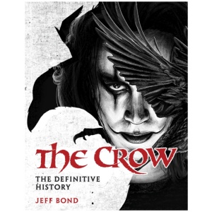 The Crow: The Definitive History