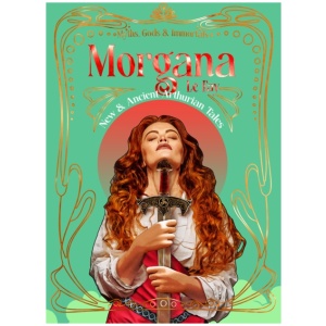 Morgana le Fay: New & Ancient Arthurian Tales