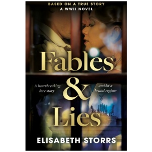 Fables & Lies: A WWII Novel Based on a True Story
