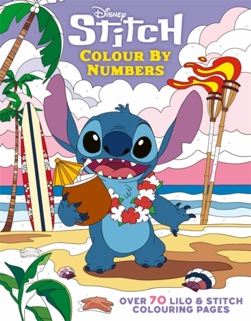 Disney Stitch Colour By Numbers: Over 70 Lilo & Stitch Colouring Pages