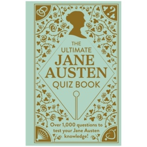 The Ultimate Jane Austen Quiz Book: Over 1000 questions to test your Jane Austen knowledge!