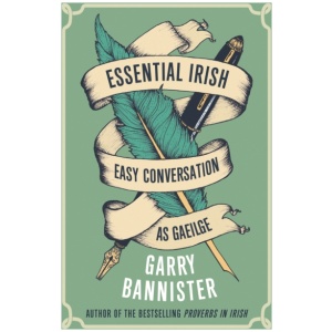 Essential Irish: Easy Conversation as Gaeilge