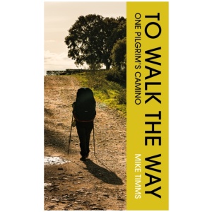TO WALK THE WAY: One Pilgrim's Camino