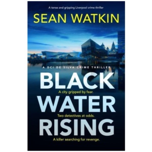 Black Water Rising: A tense and gripping Liverpool crime thriller