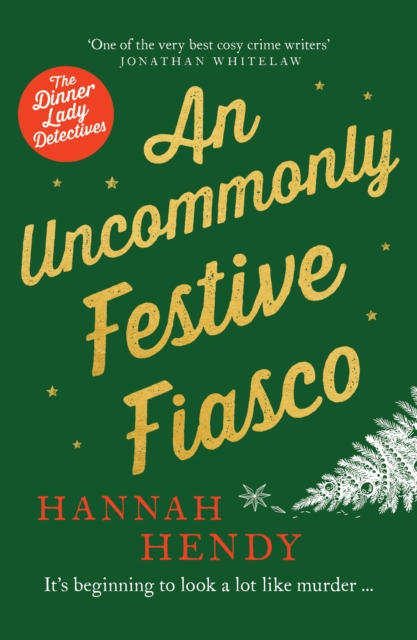 An Uncommonly Festive Fiasco: A cosy Christmas murder mystery perfect to curl up with