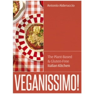 Veganissimo!: The Plant-Based & Gluten-Free Italian Kitchen