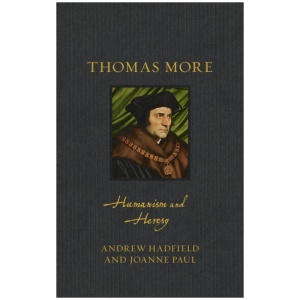 Thomas More: Humanism and Heresy