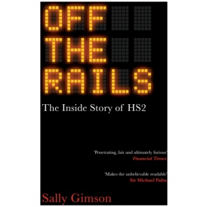 Off The Rails: The Inside Story of HS2