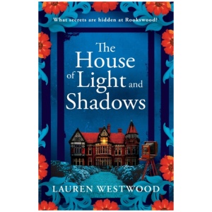 The House of Light and Shadows: A captivating historical mystery from Lauren Westwood