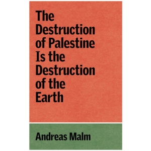 The Destruction of Palestine Is the Destruction of the Earth