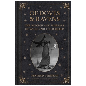 Of Doves and Ravens: The Witches and Wisefolk of Wales and the Borders