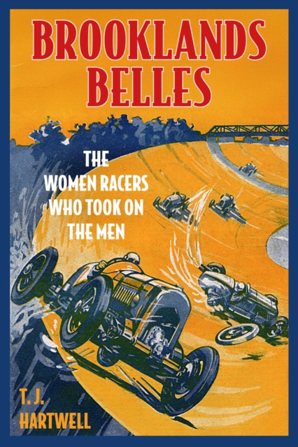 Brooklands Belles: The Women Racers Who Took on the Men