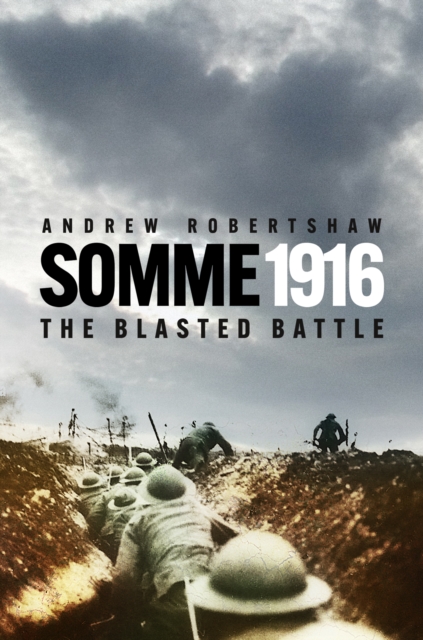 Somme 1916: The Blasted Battle
