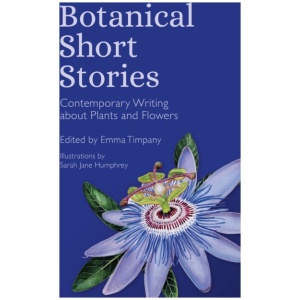 Botanical Short Stories: Contemporary Writing about Plants and Flowers