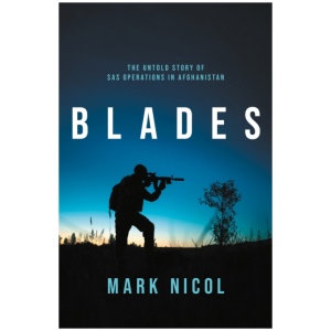 Blades: The Untold Story of SAS Operations in Afghanistan