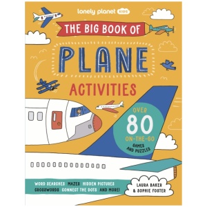 Lonely Planet Kids The Big Book of Plane Activities: Over 80 Fantastically Fun Aviation Themed Challenges | Puzzles, Mazes, Wordsearches & More | Fits in Your Backpack