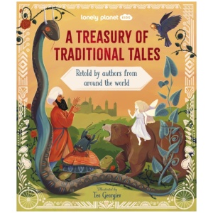 Lonely Planet Kids A Treasury of Traditional Tales: 20 Spellbinding Stories from Across the Continents | Meet Brave Princesses & Magical Elves | Beautifull Illustrated