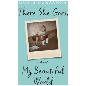 There She Goes, My Beautiful World: A Memoir