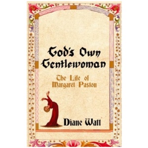 God's Own Gentlewoman: The Life of Margaret Paston