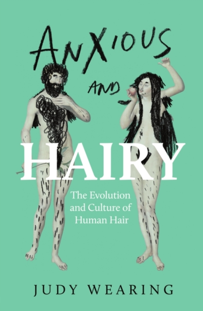 Anxious and Hairy: The Evolution and Culture of Human Hair