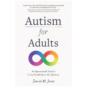 Autism for Adults: An Approachable Guide to Living Excellently on the Spectrum